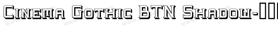 Cinema Gothic BTN Shadow字体转换